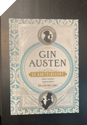 GIN AUSTEN - 50 koktélrecept Jane Austen regényeihez GIN AUSTEN - 50 koktélrecept Jane Austen regényeihez<br />